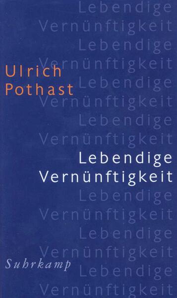 Lebendige Vernünftigkeit | Ulrich Pothast | 1998 | deutsch - Suhrkamp