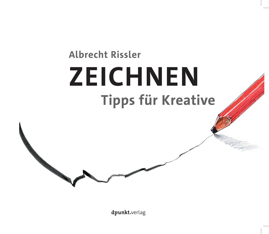 Zeichnen | Albrecht Rissler | 2015 | deutsch - Dpunkt.Verlag GmbH