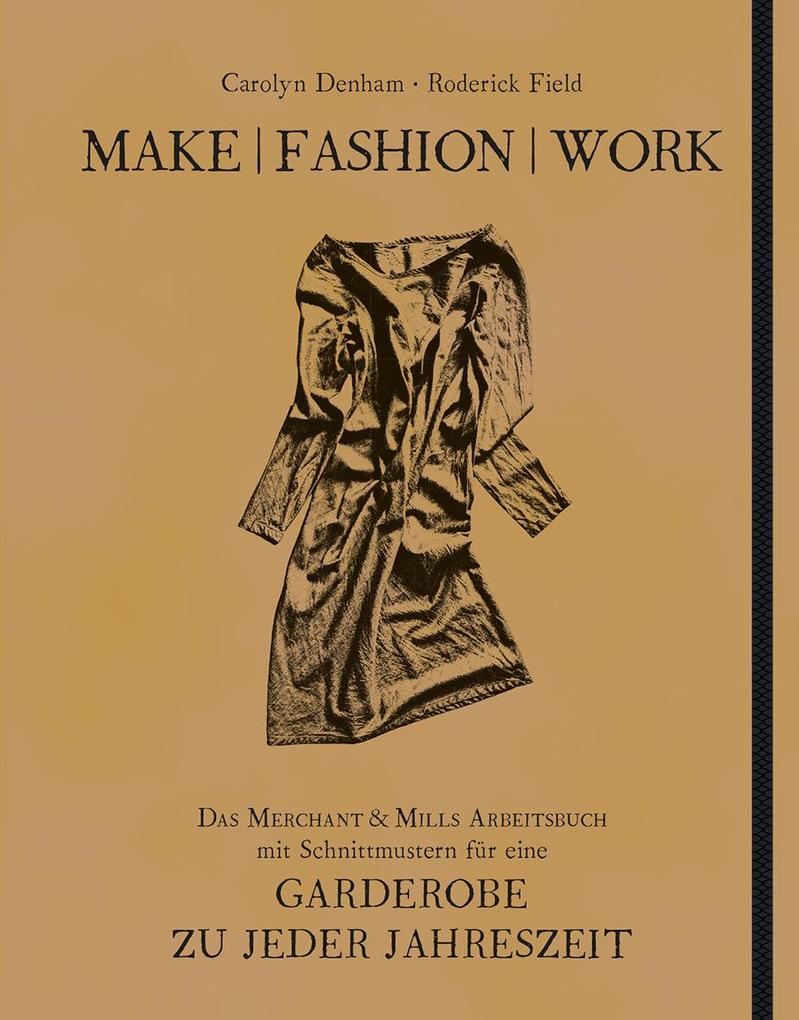 Make | Fashion | Work | Carolyn Denham, Roderick Field | 2022 | deutsch - Freies Geistesleben GmbH