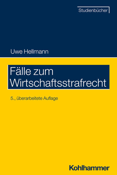 Fälle zum Wirtschaftsstrafrecht | Uwe Hellmann | 2023 | deutsch - Kohlhammer W.